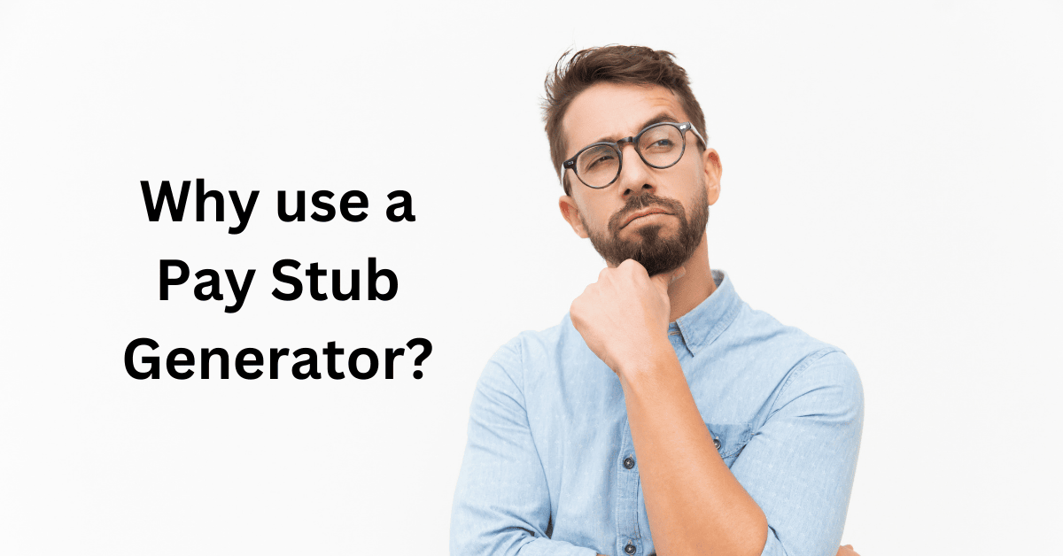 Why use a paystub generator